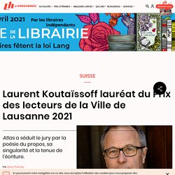 Laurent Koutaïssoff lauréat du Prix des lecteurs de la Ville de Lausanne 2021...