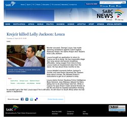 Krejcir killed Lolly Jackson: Louca :Tuesday 21 April 2015