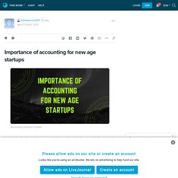 Importance of accounting for new age startups: kritikaverma123 — LiveJournal