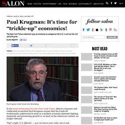 Paul Krugman: It’s time for “trickle-up” economics!