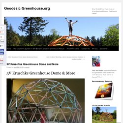 3V Kruschke Greenhouse Dome and More