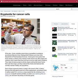 Kryptonite for cancer cells