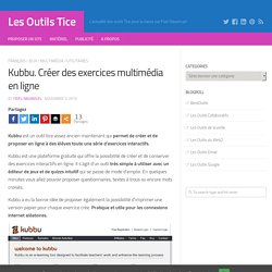 Kubbu. Créer des exercices multimédia en ligne – Les Outils Tice