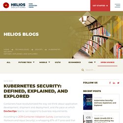 Kubernetes Security: Defined, Explained, and Explored