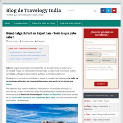 Kumbhalgarh Fort en Rajasthan - Todo lo que debe saber