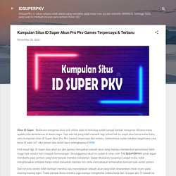 Kumpulan Situs ID Super Akun Pro Pkv Games Terpercaya & Terbaru