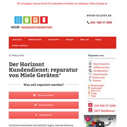 Der Horizont Kundendienst: Reparatur von Miele Geräten*