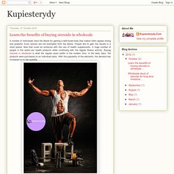 Kupiesterydy: Learn the benefits of buying steroids in wholesale