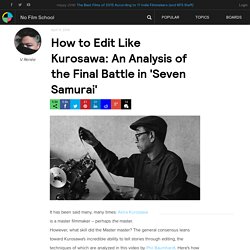 How to Edit Like Kurosawa: An Analysis of the Final Battle in 'Seven Samurai'