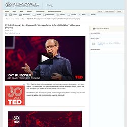 Ray Kurzweil: “Get ready for hybrid thinking” video now playing