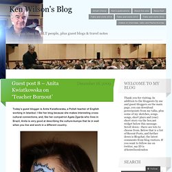 Guest post 8 – Anita Kwiatkowska on ‘Teacher Burnout’