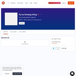 Ký tự khoảng trống's profile on Product Hunt