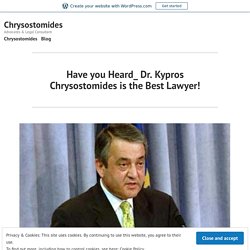 Have you Heard_ Dr. Kypros Chrysostomides is the Best Lawyer!