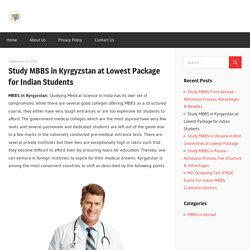 Study MBBS in Kyrgyzstan at Lowest Package for Indian Students