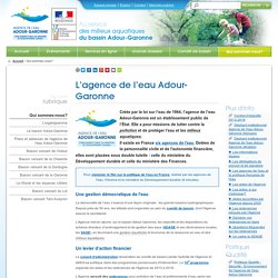 L’agence de l’eau Adour-Garonne 