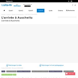 L'arrivée à Auschwitz - lesite.tv