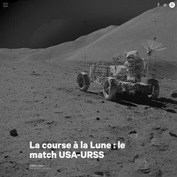 La course à la Lune : le match USA-URSS