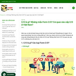 C/O là gì? Những mẫu Form C/O? Cơ quan nào cấp C/O ở Việt Nam?