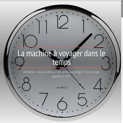 La machine à voyager dans le temps (SVT, 6ème)