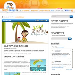 La Polynésie de Lulu - PetitsGeeks.fr