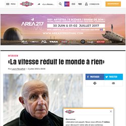 «La vitesse réduit le monde à rien»