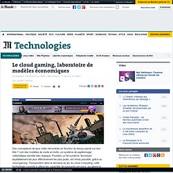 Le cloud gaming, laboratoire de modèles économiques