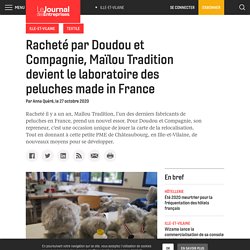 Racheté par Doudou et Compagnie, Maïlou Tradition devient le laboratoire des peluches made in France - Le Journal des Entreprises - Ille-et-Vilaine