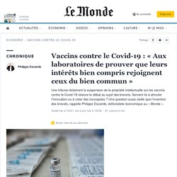 Vaccins contre le Covid-19 : « Aux laboratoires de prouver que leurs intérêts bien compris rejoignent ceux du bien commun »