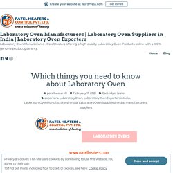 Which things you need to know about Laboratory Oven – Laboratory Oven Manufacturers