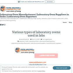 Various types of laboratory ovens used in labs – Laboratory Oven Manufacturers
