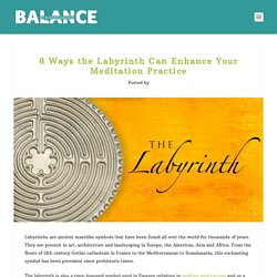 6 Ways the Labyrinth Can Enhance Your Meditation Practice