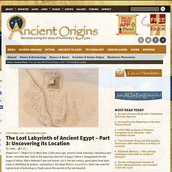 The Lost Labyrinth of Ancient Egypt – Part 3: Uncovering its Location