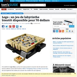 Lego : un jeu de labyrinthe bientôt disponible pour 70 dollars