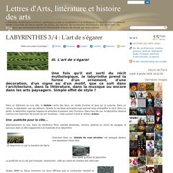 LABYRINTHES 3/4 : L'art de s'égarer - Lettres d'Arts, littérature et histoire des arts