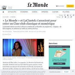 « Le Monde » et LaCinetek s’associent pour créer un Cine-club classique et numérique
