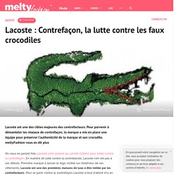 Lacoste : Contrefaçon, la lutte contre les faux crocodiles