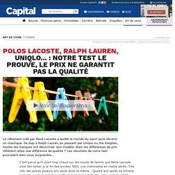 Polos Lacoste, Ralph Lauren, Uniqlo... : notre test le prouve, le prix ne garantit pas la qualité