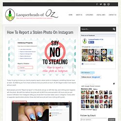 Lacquerheads of Oz: How To Report a Stolen Photo On Instagram
