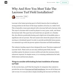 Why And How You Must Take The Lacrosse Turf Field Installation?