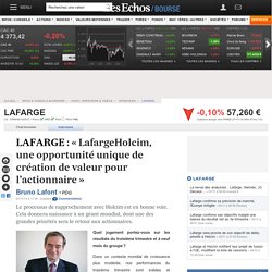 LAFARGE : « LafargeHolcim, une opportunité unique de création de valeur pour l’actionnaire », Interviews FR0000120537, LG