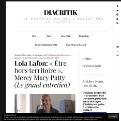 Lola Lafon: « Être hors territoire », Mercy Mary Patty (Le grand entretien)