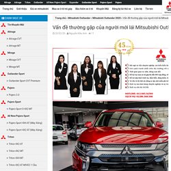 Vấn đề thường gặp của người mới lái Mitsubishi Outlander 2020