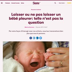 Laisser ou ne pas laisser un bébé pleurer: telle n'est pas la question