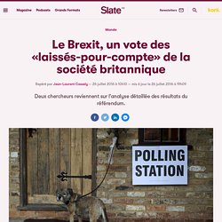 Le Brexit, un vote des «laissés-pour-compte» de la société britannique