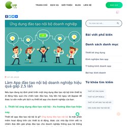 Làm App đào tạo nội bộ doanh nghiệp hiệu quả gấp 2,5 lần