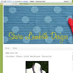 Shara Lambeth Designs: Crochet Chain Link Necklace Tutorial