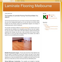 Laminate Flooring Melbourne: Top Qualities of Laminate Flooring That Would Make You Want It!