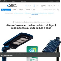 Aix-en-Provence : un lampadaire intelligent récompensé au CES de Las Vegas