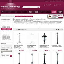 Lampadaire de jardin et lampadaire exterieur, éclairages d'extérieur - France-Luminaires.com