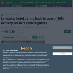 Lancaster hotel dating back to turn of 20th Century set to reopen to guests